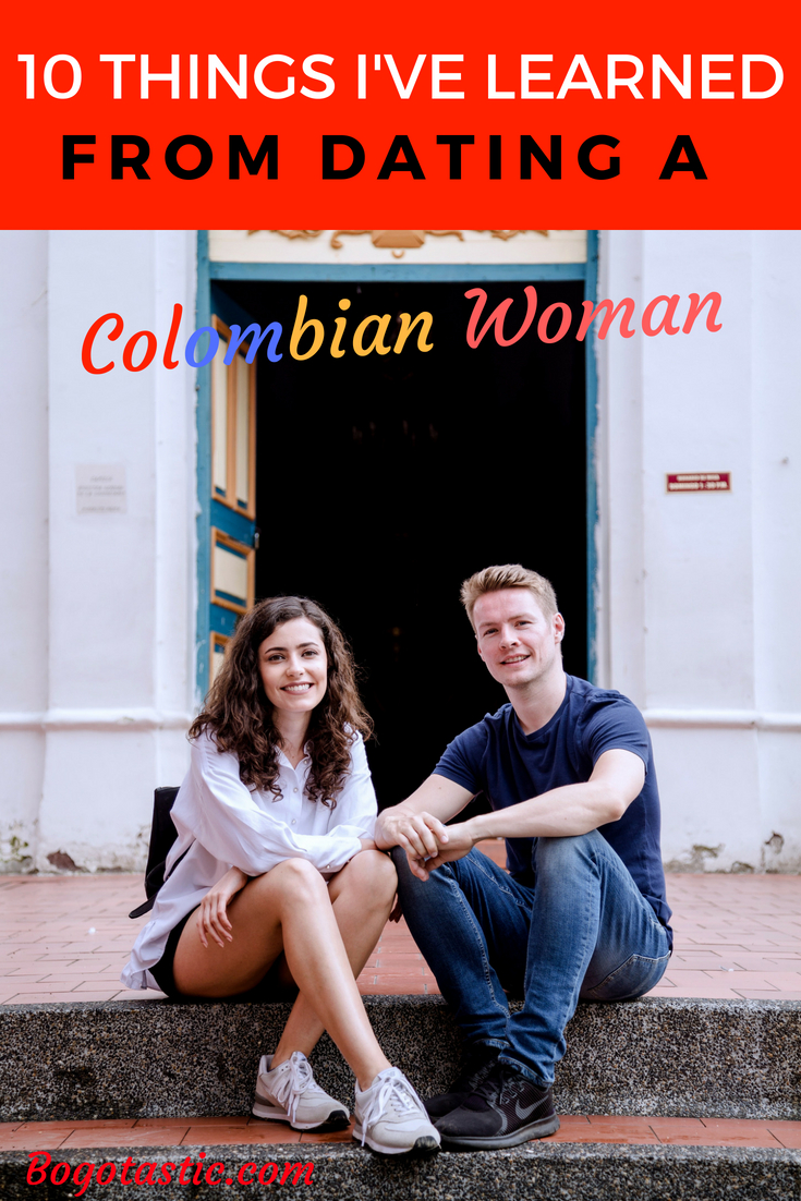 10 Things I've Learned From Dating A Colombian Woman - Bogotastic