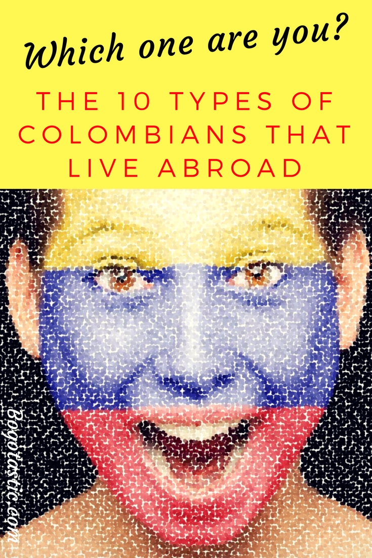 The 10 Types of Colombians That Live Abroad. Colombian Faces